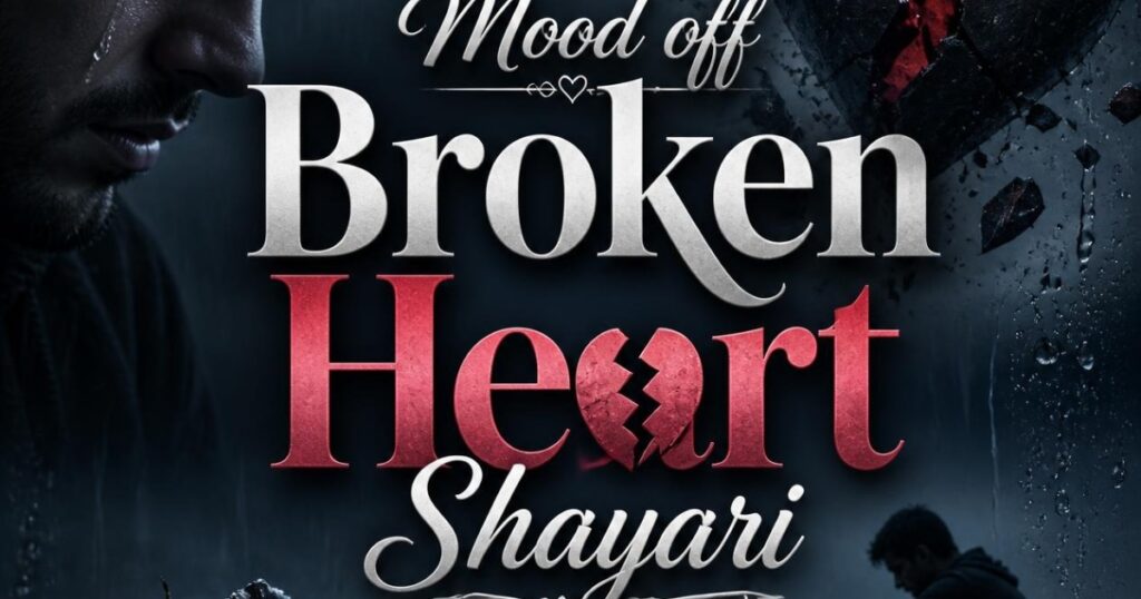 Mood off Broken Heart Shayari