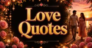 250+ Best Love Quotes | Romantic & Heart-Touching