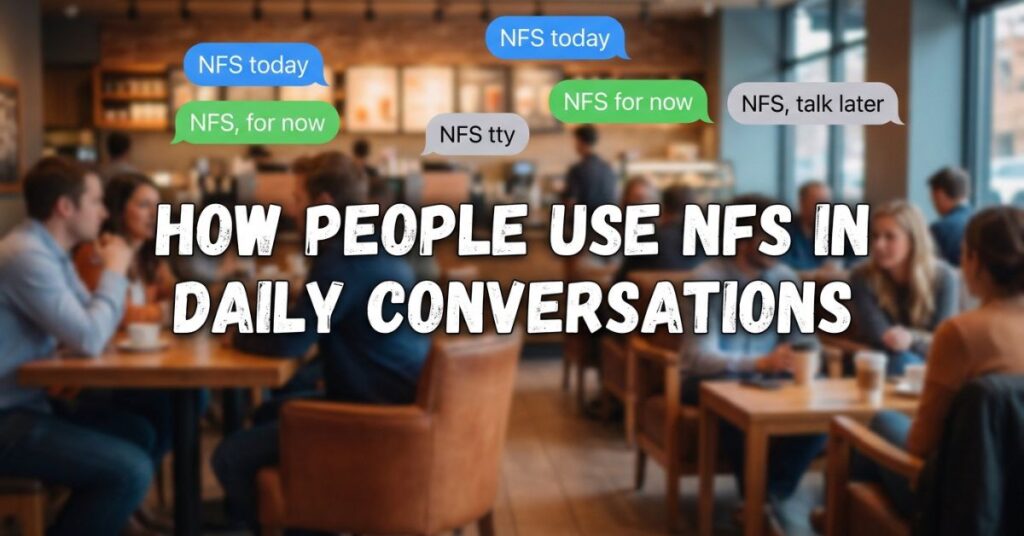 How People Use NFS in Daily Conversations