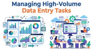 Best Practices for Managing High-Volume Data Entry Tasks